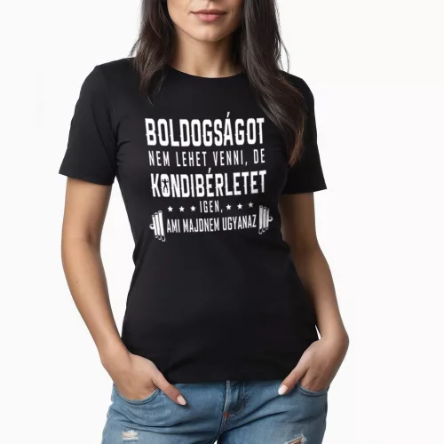 Boldogságot nem lehet venni, de kondibérletet igen, ami majdnem ugyanaz - Női póló / Fekete