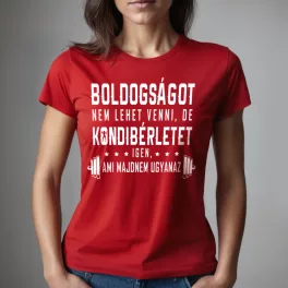   Boldogságot nem lehet venni, de kondibérletet igen, ami majdnem ugyanaz - Női póló / Piros