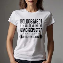   Boldogságot nem lehet venni, de kondibérletet igen, ami majdnem ugyanaz - Női póló / Fehér