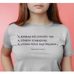 A borban bölcsesség van, a sörben szabadság, a vízben pedig baktériumok. - Női póló / Szürke