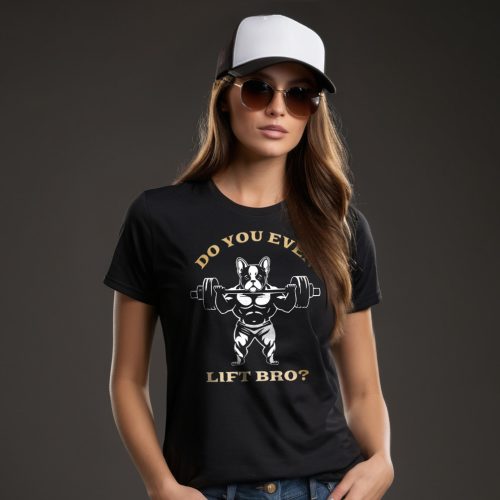 Do you even lift bro? / Fekete női póló