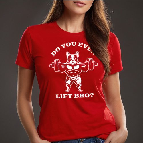 Do you even lift bro? / Női póló