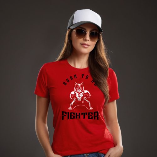 Born to be fighter - Női póló