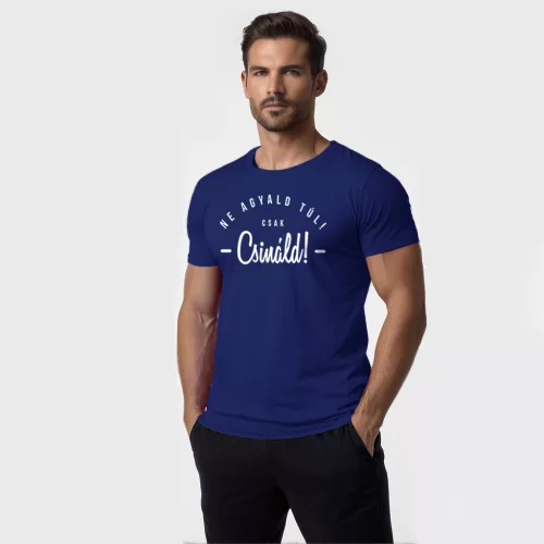 Ne agyald túl! Csak csináld! - Férfi póló / Kék