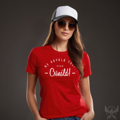 Ne agyald túl! Csak csináld! - Női póló