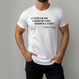   A szerelem vak, a barátság pedig behunyja a szemét. - Férfi póló / Fehér