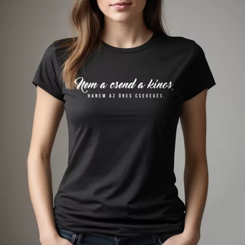 Nem a csend a kínos, hanem az üres csevegés. - Női póló / Fekete