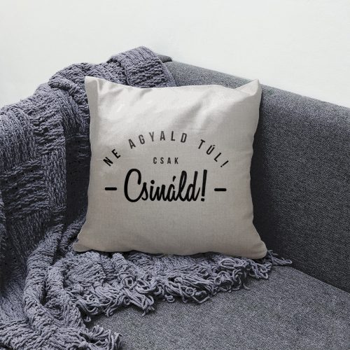 Ne agyald túl! Csak csináld! / Párna